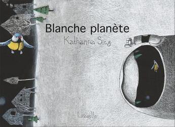 Couverture du livre « Blanche planète » de Katharina Sieg aux éditions Lirabelle