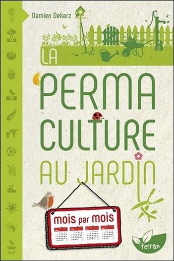 Couverture du livre « La permaculture au jardin mois par mois » de Damien Dekarz aux éditions De Terran