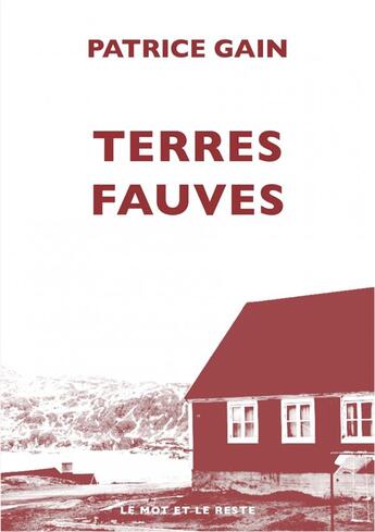 Couverture du livre « Terres fauves » de Patrice Gain aux éditions Le Mot Et Le Reste