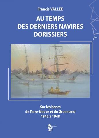 Couverture du livre « Au temps des derniers navires dorissiers » de Francis Vallee aux éditions Yellow Concept