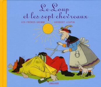 Couverture du livre « Le loup et les sept chevreaux » de Herbert Leupin et Jacob Grimm et Wilhelm Grimm aux éditions Langlaude