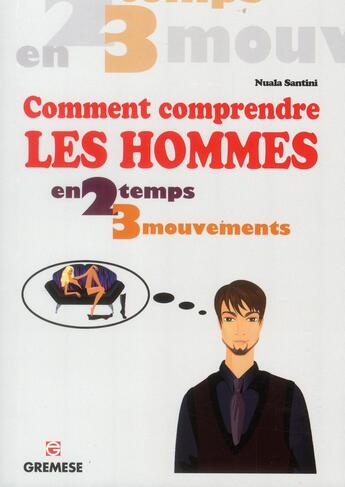 Couverture du livre « Comment comprendre les hommes ; en 2 temps 3 mouvements . » de Nuala Santini aux éditions Gremese