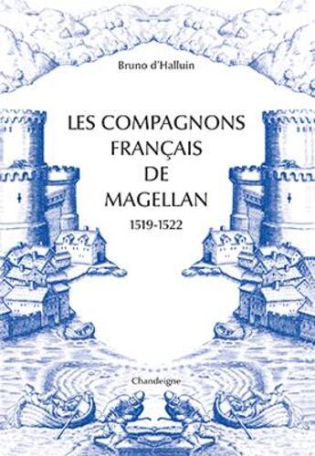 Couverture du livre « Les compagnons français de Magellan 1519-1522 » de Bruno D' Halluin aux éditions Editions Chandeigne&lima