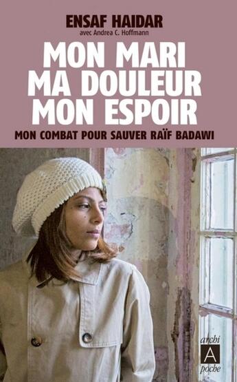 Couverture du livre « Mon mari, ma douleur, mon espoir » de Ensaf Haidar aux éditions Archipoche