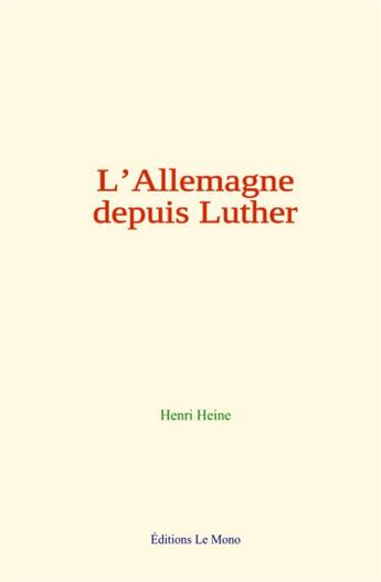 Couverture du livre « L allemagne depuis luther » de Henri Heine aux éditions Le Mono