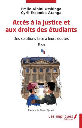 Couverture du livre « Accè à la justice et aux droits des étudiants : des solutions face à leurs doutes » de Emile Albini Utshinga et Cyril Essomba Atanga aux éditions Les Impliques