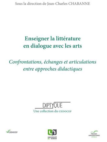 Couverture du livre « Enseigner la littérature en dialogue avec les arts » de Jean-Charles Chabanne aux éditions Pu De Namur