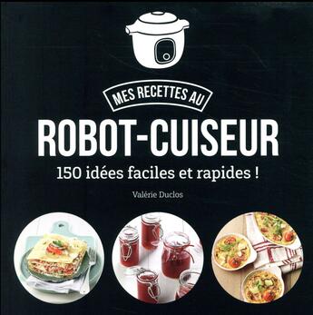 Couverture du livre « Mes recettes au robot-cuiseur » de Valerie Duclos aux éditions First