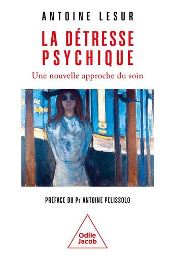 Couverture du livre « La détresse psychique : une nouvelle approche du soin » de Antoine Lesur aux éditions Odile Jacob