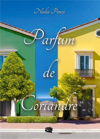 Couverture du livre « Parfum de Coriandre » de Nadia Ponzo aux éditions Encre De Lune