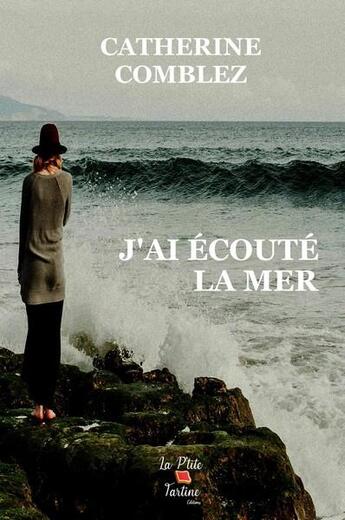 Couverture du livre « J'ai ecoute la mer » de Comblez Catherine aux éditions La P'tite Tartine