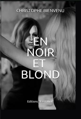 Couverture du livre « En noir et blond » de Christophe Bienvenu aux éditions Il Est Midi