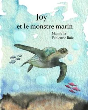 Couverture du livre « JOY ET LE MONSTRE MARIN » de Mamie Ja et Fabienne Ruiz aux éditions Verte Plume