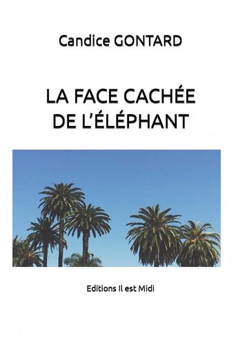 Couverture du livre « La face cachée de l'éléphant » de Candice Gontard aux éditions Il Est Midi