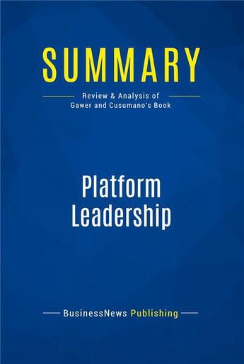 Couverture du livre « Platform Leadership : Review and Analysis of Gawer and Cusumano's Book » de Businessnews Publish aux éditions Business Book Summaries