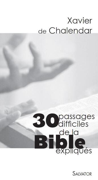 Couverture du livre « 30 passages difficiles de la Bible expliqués » de Xavier De Chalendar aux éditions Salvator