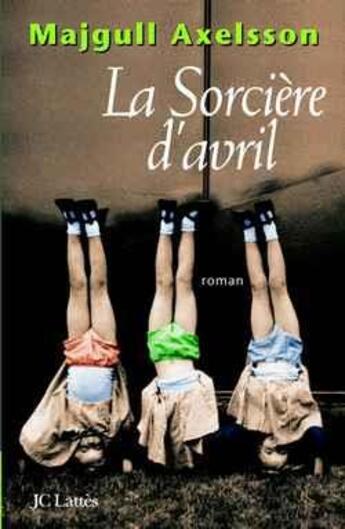 Couverture du livre « La sorciere d'avril » de Majgull Axelsson aux éditions Lattes