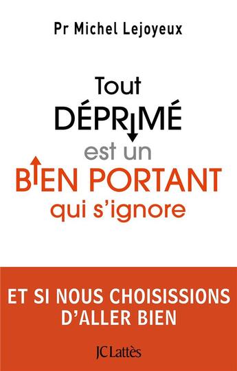 Couverture du livre « Tout déprimé est un bien portant qui s'ignore » de Michel Lejoyeux aux éditions Lattes