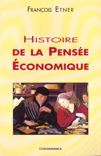 Couverture du livre « HISTOIRE DE LA PENSEE ECONOMIQUE » de Etner/Francois aux éditions Economica