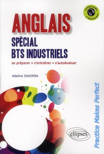 Couverture du livre « Anglais. special bts industriels. 'practice makes perfect'. [avec fichiers audio] » de Adeline Saverna aux éditions Ellipses