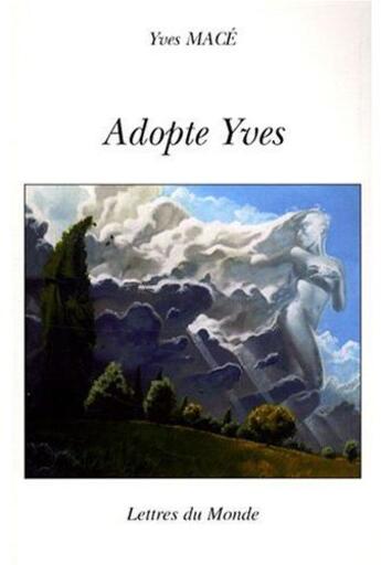 Couverture du livre « Adopte Yves » de Yves Mace aux éditions Lettres Du Monde