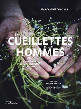 Couverture du livre « Des cueillettes et des hommes » de Guillaume Czerw et Philippe Toinard et Jean-Baptiste Cokelaer et Jean-Marc Notelet aux éditions La Martiniere