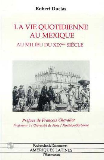 Couverture du livre « La vie quotidienne au mexique au milieu du xixe siecle » de Duclas Robert aux éditions L'harmattan