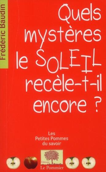 Couverture du livre « Quels mystères le soleil recèle-t-il encore ? » de Frederic Baudin aux éditions Le Pommier