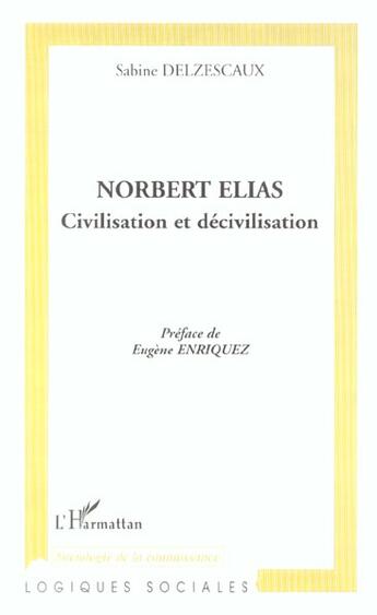 Couverture du livre « NORBERT ELIAS : Civilisation et décivilisation » de Sabine Delzescaux aux éditions L'harmattan