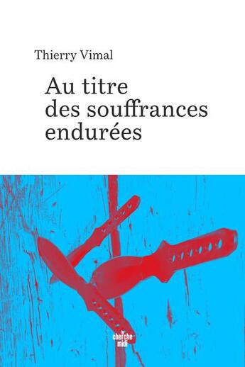 Couverture du livre « Au titre des souffrances endurées » de Thierry Vimal aux éditions Cherche Midi