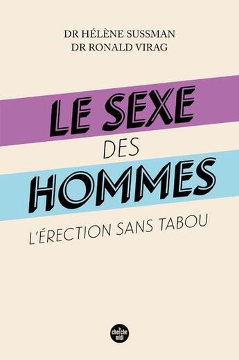 Couverture du livre « Le sexe des hommes : l'érection sans tabou » de Helene Sussman et Ronald Virag aux éditions Cherche Midi