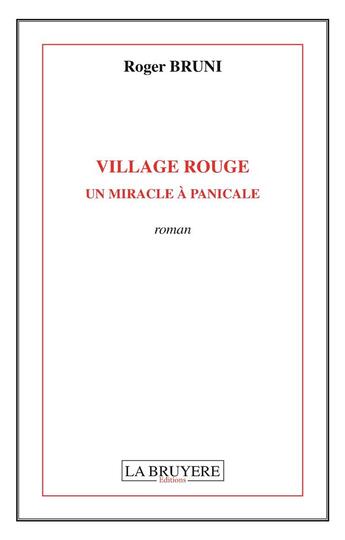 Couverture du livre « Village rouge ; un miracle à Panicale » de Roger Bruni aux éditions La Bruyere