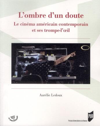 Couverture du livre « L'ombre d'un doute ; le cinéma américain contemporain et ses trompe-l'oeil » de Aurelie Ledoux aux éditions Pu De Rennes