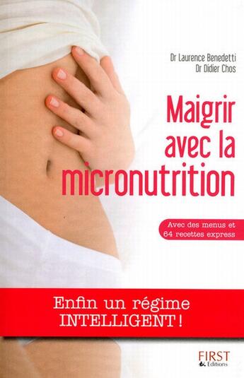 Couverture du livre « Maigrir avec la micronutrition » de Chos/Benedetti aux éditions First