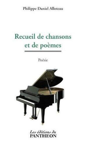 Couverture du livre « Recueil de chansons et de poemes » de Philippe Daniel Allo aux éditions Editions Du Panthéon