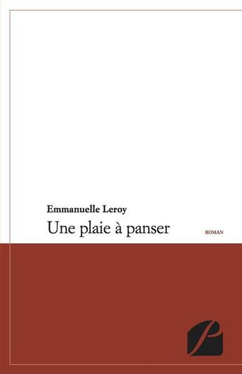 Couverture du livre « Une plaie à panser » de Emmanuelle Leroy aux éditions Editions Du Panthéon