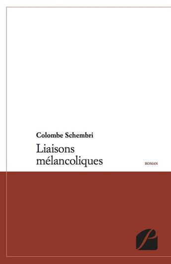 Couverture du livre « Liaisons mélancoliques » de Colombe Schembri aux éditions Editions Du Panthéon