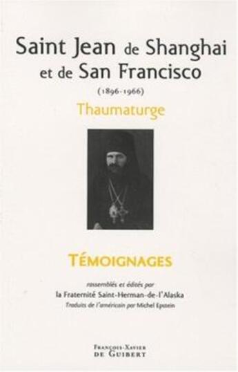 Couverture du livre « Saint Jean de Shangaï ; thaumaturge » de Saint Herman Of Alas aux éditions Francois-xavier De Guibert