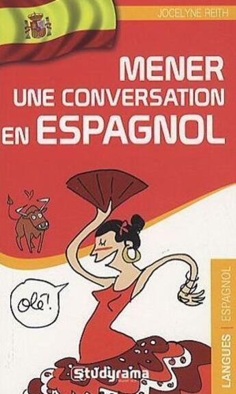 Couverture du livre « Mener une conversation en espagnol (2e édition) » de Jocelyne Reith aux éditions Studyrama