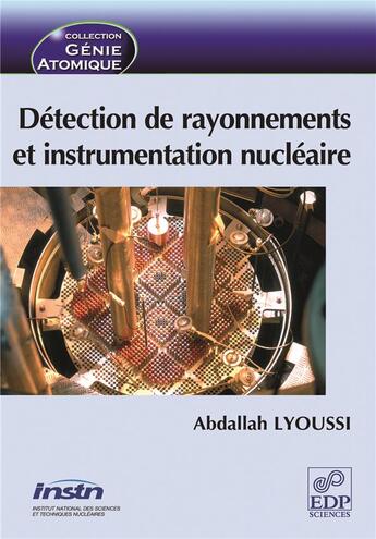 Couverture du livre « Détection de rayonnements et instrumentation nucléaire » de Lyoussi A aux éditions Edp Sciences