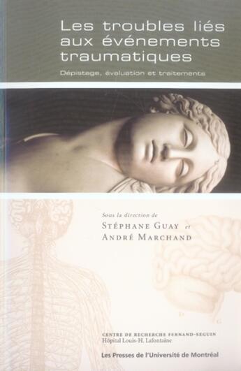 Couverture du livre « Les troubles liés aux évènements traumatiques » de Guay/Marchand aux éditions Pu De Montreal