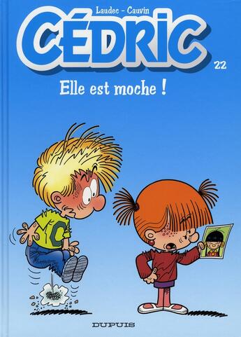 Couverture du livre « Cédric Tome 22 : elle est moche ! » de Laudec et Raoul Cauvin aux éditions Dupuis