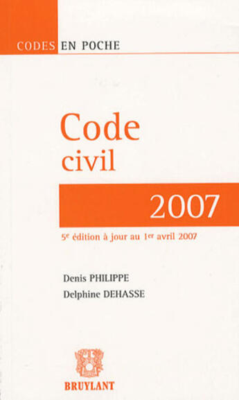 Couverture du livre « Code civil 2007 (5e édition) » de Philippe/Dehasse aux éditions Bruylant