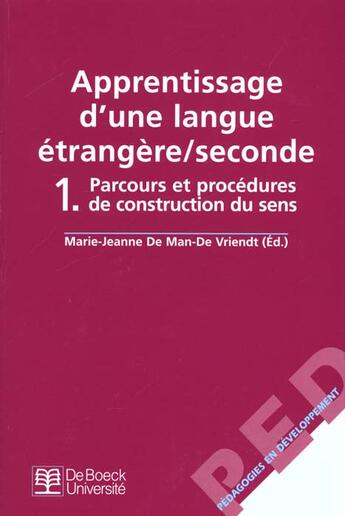 Couverture du livre « Apprentissage d'une langue étrangère/seconde Tome 1 : parcours et procédures de construction du sens » de Marie-Jeanne De Man-De Vriendt aux éditions De Boeck Superieur