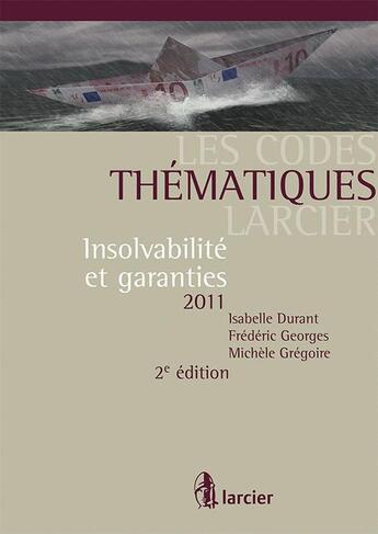 Couverture du livre « Codes thematiques larcier, 2eme edition - insolvabilite et garanties - 2011 » de Durant/Georges/Grego aux éditions Larcier