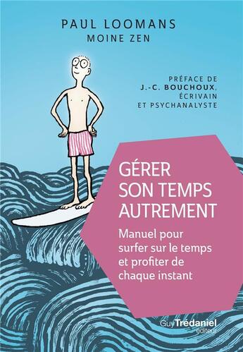 Couverture du livre « Gérer son temps autrement ; manuel pour surfer sur le temps et profiter de chaque instant » de Paul Loomans aux éditions Guy Trédaniel