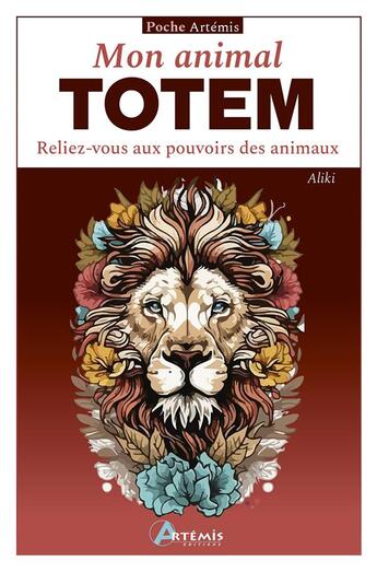 Couverture du livre « Mon animal totem : Reliez-vous aux pouvoirs des animaux » de Aliki aux éditions Artemis