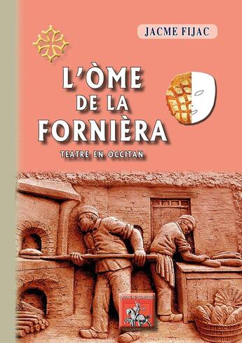 Couverture du livre « L'óme de la fornièra (teatre en occitan) » de Jacme Fijac aux éditions Editions Des Regionalismes