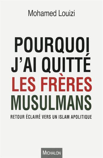 Couverture du livre « Pourquoi j'ai quitté les frères musulmans » de Mohamed Louizi aux éditions Michalon