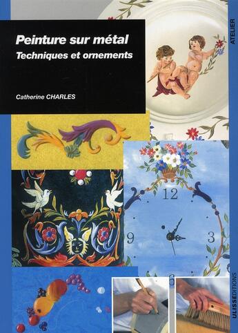 Couverture du livre « Peinture sur metal technique et realisations » de Charles Catheri aux éditions Ulisse